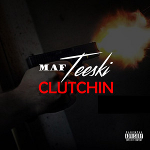 MAF Teeski - Clutchin