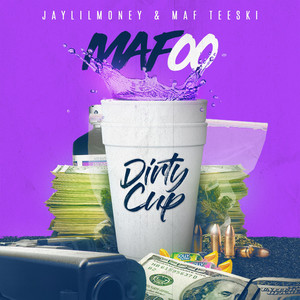 JayLilMoney & MAF Teeski - Dirty Cup