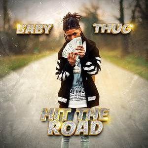 Baby Thug - Hit the Road