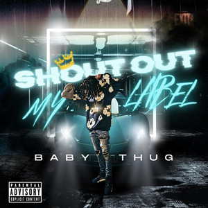 Baby Thug - Shout Out My Label